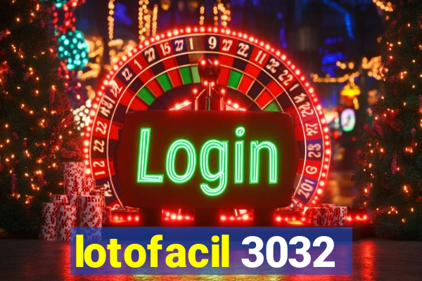 lotofacil 3032